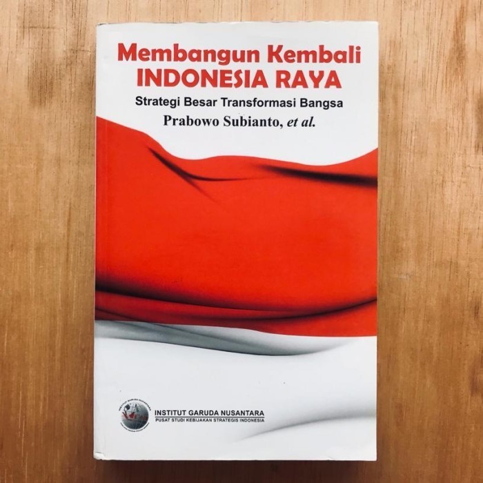 membangun kembali indonesia raya : Strategi besar transformasi bangsa prabowo subianto