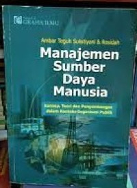 Manajemen Sumber Daya Manusia: Konsep, Teori dan Pengembangan dalam Konteks Organisasi Publik